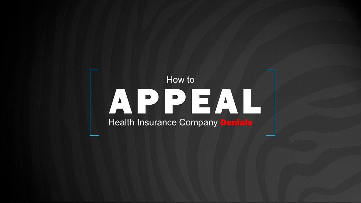 How to Appeal Health Insurance Company Denials
