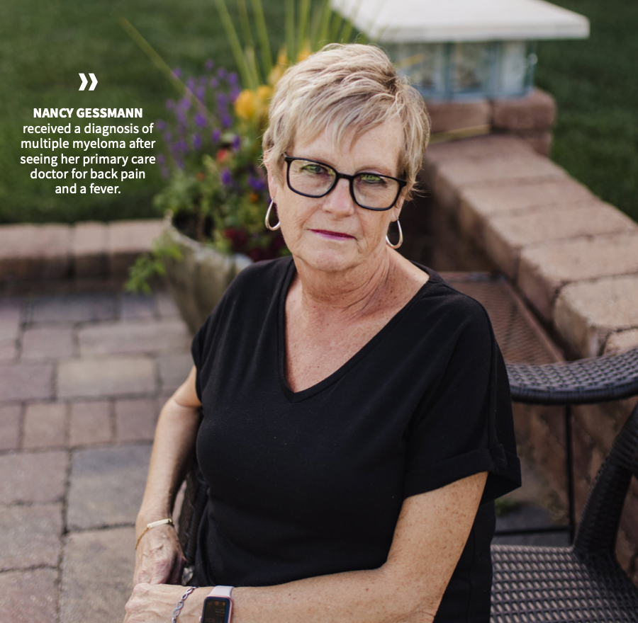 Nancy Gessmann received a diagnosis of multiple myeloma after seeing her primary care doctor for back pain and a fever.
