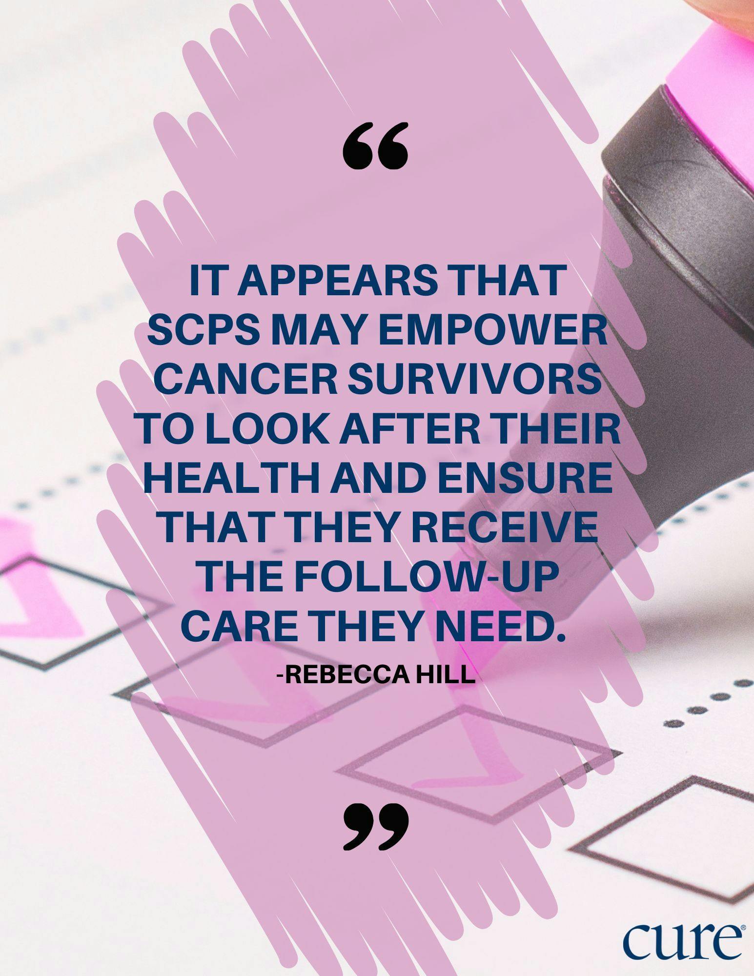 It appears that SCPs may empower cancer survivors to look after their health and ensure that they receive the follow-up care they need. 