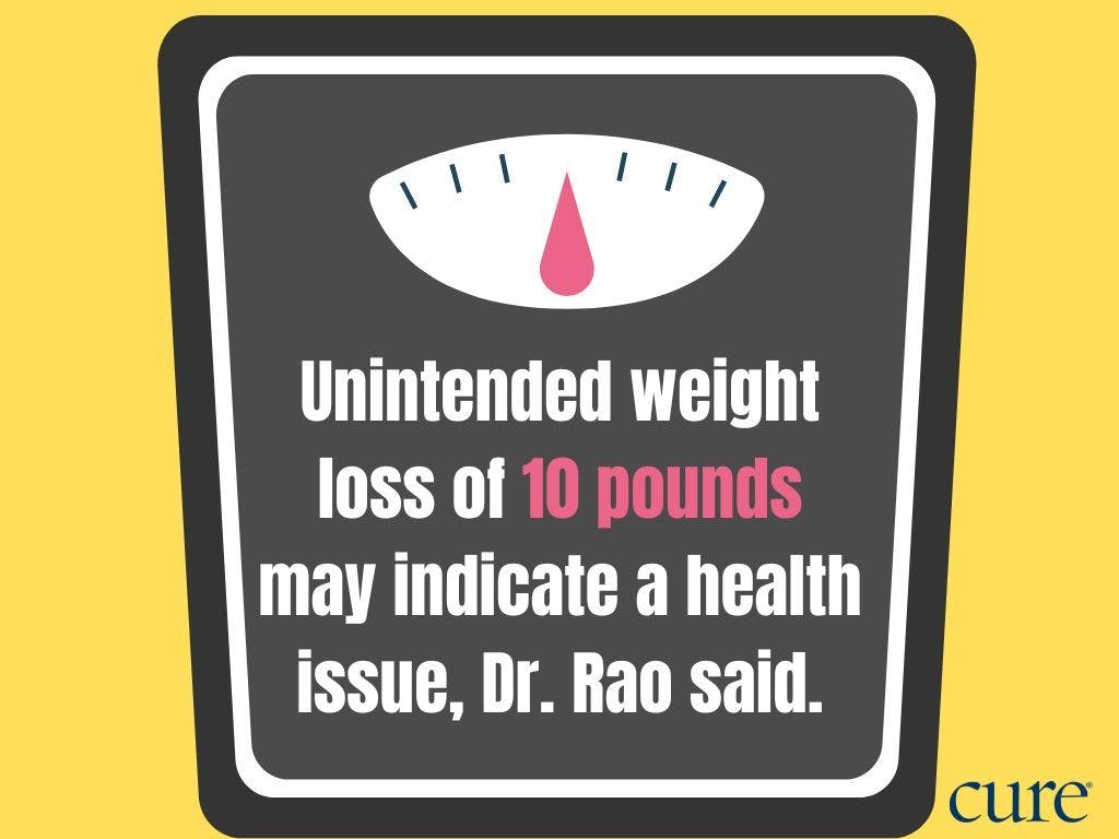 Unintended weight loss of 10 pounds may indicate a health issue, Dr. Rao said. on a scale 