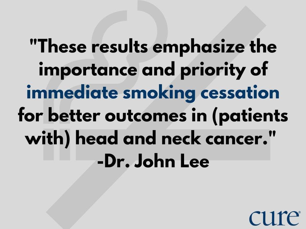 Research on head and neck cancer outcomes show that outcomes tend to be better in patients who quit smoking.