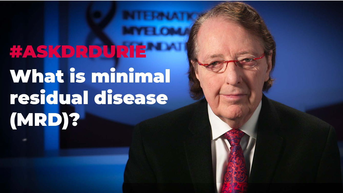 Ask Dr. Durie: What is minimal residual disease (MRD)?