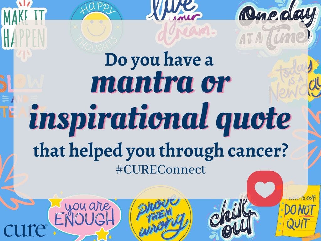 "Do you have a quote or mantra that helped you through the cancer experience?" against a blue backdrop with motivational stickers around it