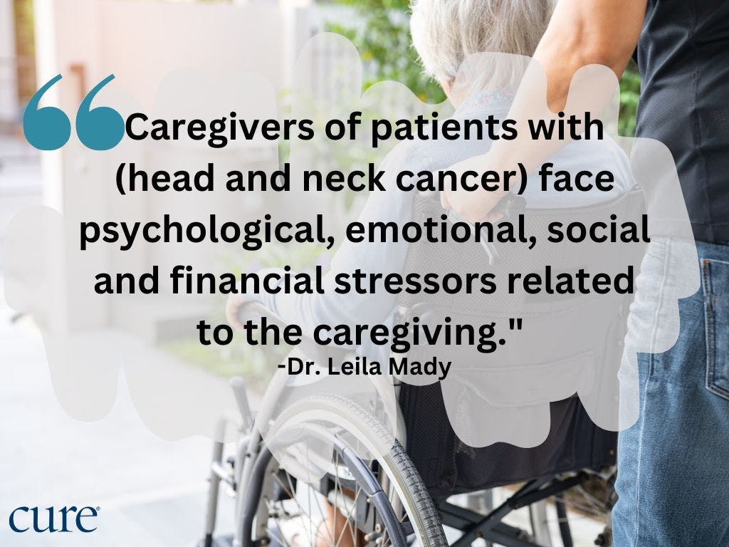 The following pull quote, against a background of someone pushing a loved one in a wheelchair: Caregivers of patients with (head and neck cancer) face psychological, emotional, social and financial stressors related to the caregiving." 